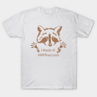 #MPRraccoon I made it T-Shirt